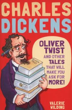 Paperback Charles Dickens: Oliver Twist and Other Tales That Will Make You Ask for More!. Valerie Wilding Book