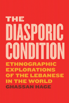 Paperback The Diasporic Condition: Ethnographic Explorations of the Lebanese in the World Book