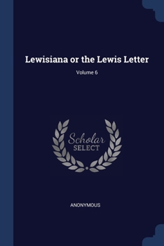 Paperback Lewisiana or the Lewis Letter; Volume 6 Book