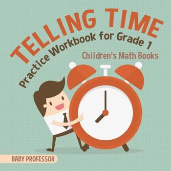 Paperback Telling Time Practice Workbook for Grade 1 Children's Math Books Book