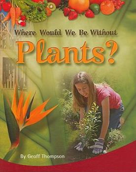 Paperback Where Would We Be Without Plants?: Individual Student Edition Ruby (Levels 27-28) Book