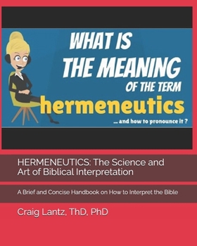 Paperback Hermeneutics: The Science and Art of Biblical Interpretation: A Brief and Concise Handbook on How to Interpret the Bible Book