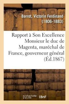 Paperback Rapport À Son Excellence Monsieur Le Duc de Magenta, Maréchal de France, Gouverneur Général [French] Book