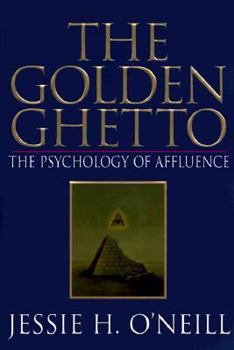 The Golden Ghetto: The Psychology of Affluence
