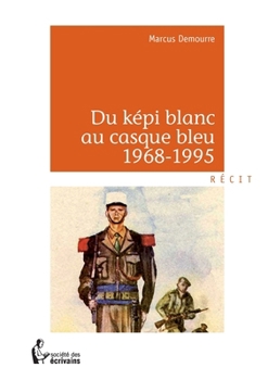 Du képi blanc au casque bleu 1968-1995 (French Edition)