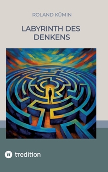 Labyrinth des Denkens: Kampf um das Bewusstsein (German Edition)