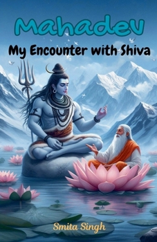 Mahadev: My Encounter with Shiva