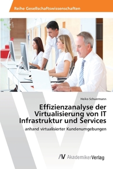 Paperback Effizienzanalyse der Virtualisierung von IT Infrastruktur und Services [German] Book
