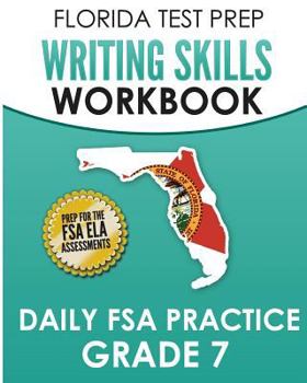 Paperback FLORIDA TEST PREP Writing Skills Workbook Daily FSA Practice Grade 7: Preparation for the Florida Standards Assessments (FSA) Book