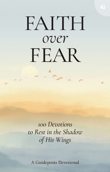 Hardcover Faith Over Fear: 100 Devotions to Rest in the Shadow of His Wings Book