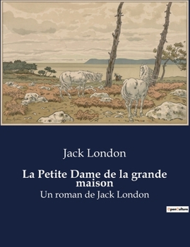 Paperback La Petite Dame de la grande maison: Les dilemmes d'une passion interdite [French] Book