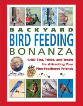 Hardcover Jerry Baker's Backyard Bird Feeding Bonanza: 1,487 Tips, Tricks, and Treats for Attracting Your Fine-Feathered Friends Book