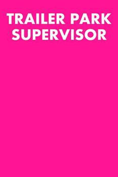 Paperback Trailer Park Supervisor: College Ruled Notebook 6x9 120 Pages Book