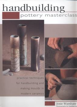 Hardcover Handbuilding Pottery Masterclass: Practical Techniques for Handbuilding and Making Moulds in Modern Ceramics Book