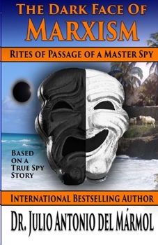 The Dark Face of Marxism: Rites of Passage of a Master Spy