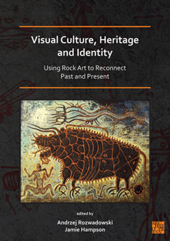 Paperback Visual Culture, Heritage and Identity: Using Rock Art to Reconnect Past and Present Book