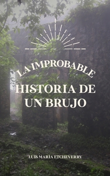 Paperback La improbable historia de un brujo [Spanish] Book