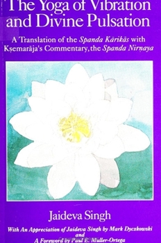 Paperback The Yoga of Vibration and Divine Pulsation: A Translation of the Spanda Karika with Ksemaraja's Commentary, the Spanda Nirnaya Book