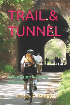 Paperback Trail & Tunnel: Hiking from Caves to Summits Book