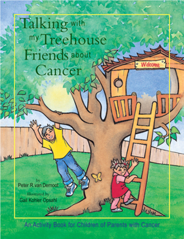 Paperback Talking with My Treehouse Friends about Cancer: An Activity Book for Children of Parents with Cancer Book