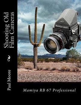 Paperback Shooting Old Film Cameras: Mamiya RB 67 Professional Book