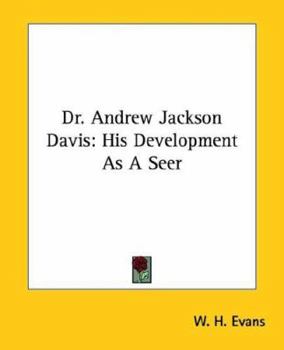 Paperback Dr. Andrew Jackson Davis: His Development As A Seer Book