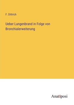 Paperback Ueber Lungenbrand in Folge von Bronchialerweiterung [German] Book