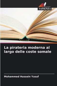 La pirateria moderna al largo delle coste somale (Italian Edition)