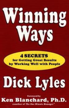 Hardcover Winning Ways: 4 Secrets for Getting Great Results by Working Well with People Book