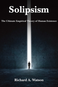 Hardcover Solipsism: The Ultimate Empirical Theory of Human Existence Book