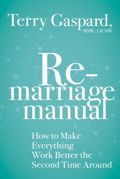 Paperback The Remarriage Manual: How to Make Everything Work Better the Second Time Around Book