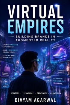 Paperback Virtual Empires: Building Brands in Augmented Reality Book