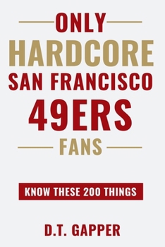Paperback Only HARDCORE San Francisco 49ERS Fans Know These 200 Things Book