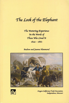 Paperback The Look of the Elephant: The Westering Experience in the Words of Those Who Lived It, 1841-1861 Book