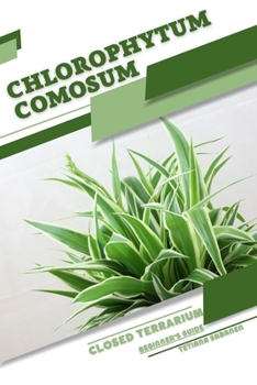 Paperback Chlorophytum comosum: Closed terrarium, Beginner's Guide Book