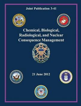 Paperback Chemical, Biological, Radiological, and Nuclear Consequence Management (Joint Publication 3-41) Book