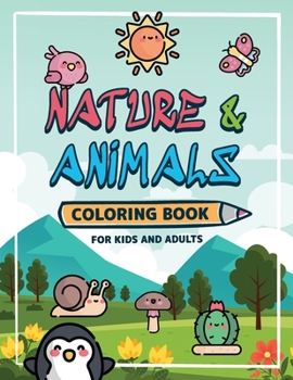Nature and Animals Coloring Book for Kids and Adults: Let's learn about Mother Earth Kawaii Designs