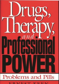 Hardcover Drugs, Therapy, and Professional Power: Problems and Pills Book