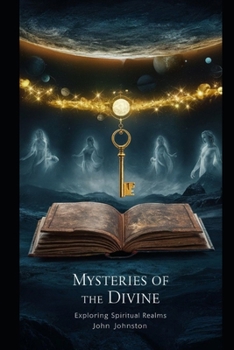 Paperback Mysteries of the Divine: Exploring Spiritual Realms Book