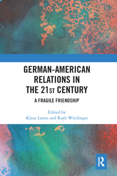 Paperback German-American Relations in the 21st Century: A Fragile Friendship Book