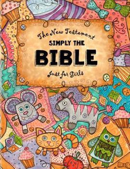 Paperback Just for Girls - Simply the Bible - New Testament: Easy Reading Font, Large Sized Bible, Dyslexie for for Dyslexic Students and Beginners [Large Print] Book