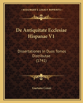 Paperback De Antiquitate Ecclesiae Hispanae V1: Dissertationes In Duos Tomos Distributae (1741) [Latin] Book