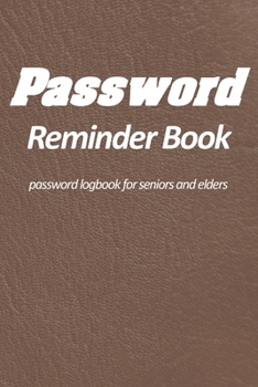 Paperback Password reminder book - password logbook for seniors and elders: Large Print password tracker for saving passwords for internet websites. Special cue [Large Print] Book