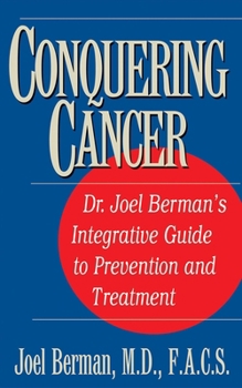 Paperback Conquering Cancer: Dr. Joel Berman's Integrative Guide to Prevention and Treatment Book