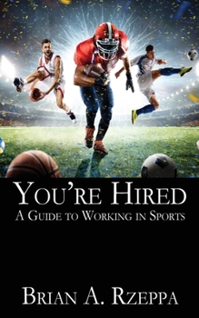 Paperback You're Hired: A Guide to Working in Sports Book