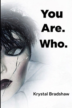 You Are. Who.