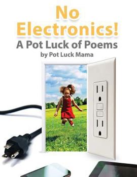 Paperback No Electronics!: A Pot Luck of Poems Book