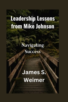 Paperback Leadership Lessons from Mike Johnson: Navigating Success Book