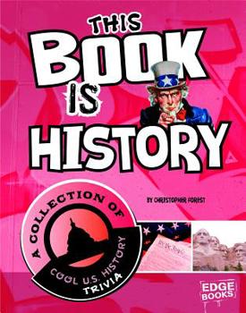 Hardcover This Book Is History: A Collection of Cool U.S. History Trivia Book