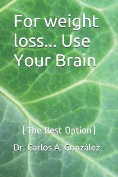 Paperback For weight loss... Use Your Brain: (The Best Option) Book